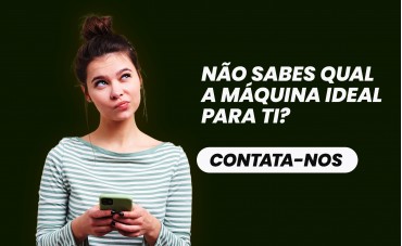 Encontra a máquina ideal para ti e para o teu negócio